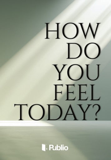 How do you feel today?